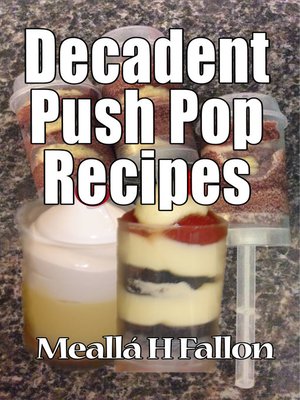 cover image of Decadent Push Pop Recipes
